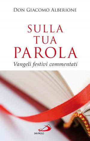 Cover of the book Sulla tua Parola. Vangeli festivi commentati by Massimo Grilli, Maurizio Guidi, Elz˙bieta M. Obara