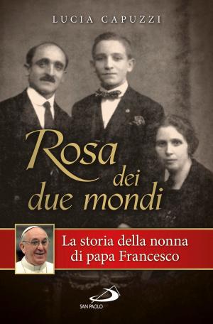 Cover of Rosa dei due mondi. Storia della nonna di papa Francesco