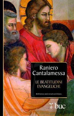 bigCover of the book Le beatitudini evangeliche. Otto gradini verso la felicità by 