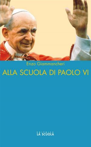 Cover of the book Alla scuola di Paolo VI by AA. VV.