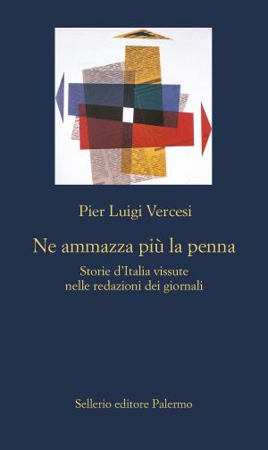 Cover of the book Ne ammazza più la penna by Eugenio Baroncelli