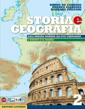 Cover of the book Storia e Geografia. vol. 2. Dall'impero romano all'età carolingia / L'Europa e il mondo by Antonio Gibelli