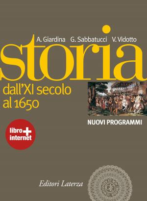 Cover of the book Storia. vol. 1 Dall’XI secolo al 1650 by Barbara Gregori, Andrea Giardina, Bruno De Corradi