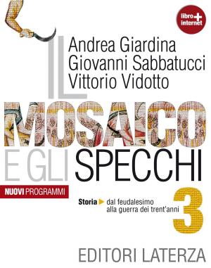 Cover of the book Il mosaico e gli specchi. vol. 3. Storia. Dal feudalesimo alla guerra dei Trent'anni by Nicola Labanca