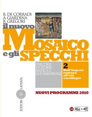 Cover of the book Il nuovo Mosaico e gli specchi. vol. 2. Dall’impero romano all'età carolingia by Marco Delmastro
