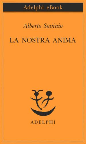 Cover of the book La nostra anima by Arthur Schnitzler