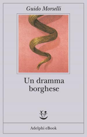 Cover of the book Un dramma borghese by Roberto Bolaño
