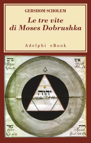 Book cover of Le tre vite di Moses Dobrushka