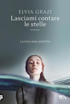 Cover of the book Lasciami contare le stelle by James Patterson, Michael Ledwidge