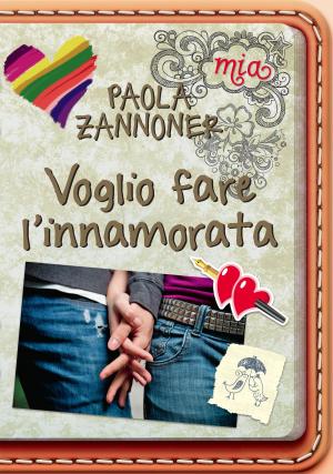 Cover of the book Voglio fare l'innamorata by Aa. Vv.