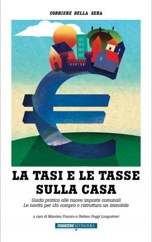 Cover of the book La Tasi e le tasse sulla casa by Corriere della Sera, Paolo Manazza