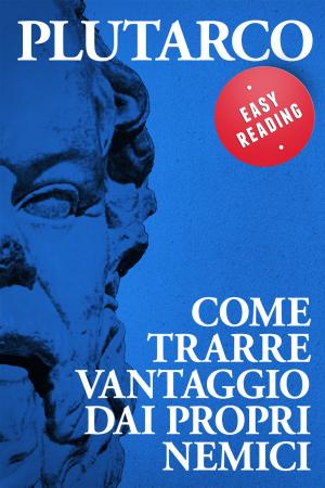 Cover of the book Come trarre vantaggio dai propri nemici by Plutarco