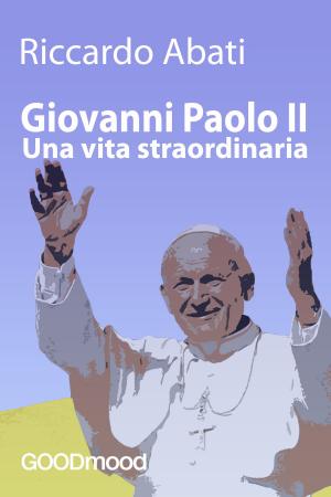 Book cover of Giovanni Paolo II, una vita straordinaria