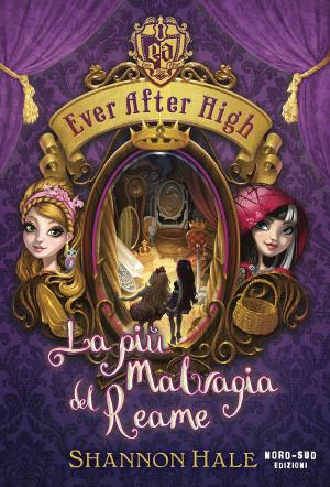 Book cover of Ever After High - La più malvagia del Reame