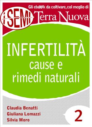 Cover of the book Infertilità: cause e rimedi naturali by Claudia Benatti