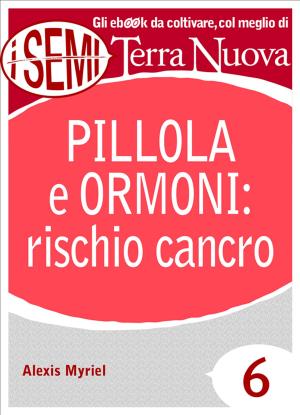 Cover of the book Pillola e ormoni: rischio cancro by Jean Philippe Faure