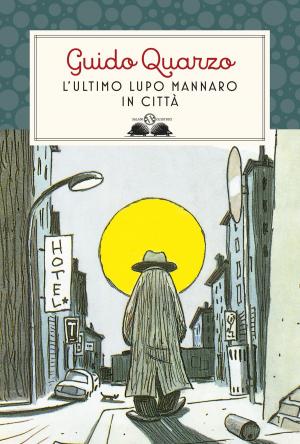 Cover of the book L'ultimo lupo mannaro in città by Fabrizio Silei