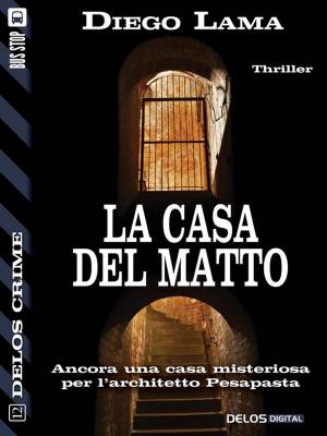 Cover of the book La casa del matto by Roz Southey