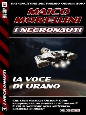 Cover of the book La voce di Urano by Maico Morellini