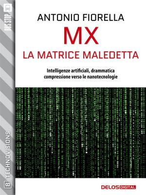 Cover of the book MX - La matrice maledetta by Daniele Picciuti
