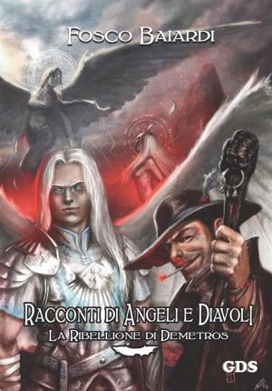 Cover of the book Racconti di angeli e diavoli - La ribellione di Demetros by Rebecca Roland