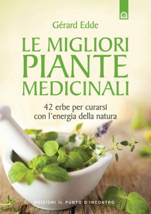 Cover of the book Le migliori piante medicinali by Marie-Chantal Deetjens