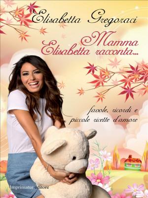 Cover of the book Mamma Elisabetta racconta by Antonio Rinaldis