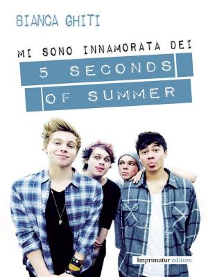 Cover of the book Mi sono innamorata dei 5 seconds of summer by Francesco D'Isa