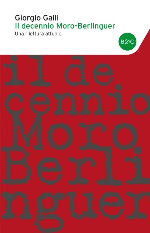 Cover of the book Il decennio Moro-Berlinguer by Rita Monaldi, Francesco Sorti