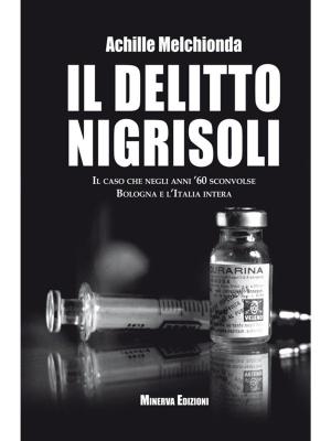Cover of the book Il Delitto Nigrisoli by Marina Ripa di Meana, Gabriella Mecucci