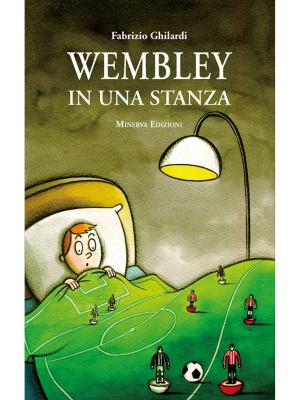 Cover of the book Wembley in una stanza by Massimiliano Dona, Paola Vinciguerra