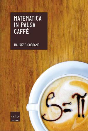 Book cover of Matematica in pausa caffè