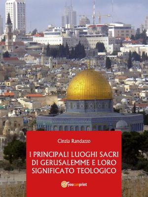 Cover of the book I Principali Luoghi Sacri di Gerusalemme e il loro significato Teologico by Filippo Giordano
