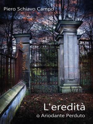Cover of the book L’eredità, o ariodante perduto by Anna Argenzio