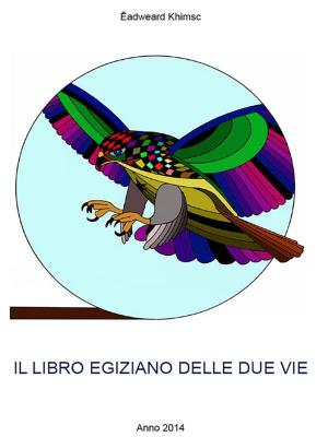 Cover of the book Il Libro Egiziano Delle Due Vie by Oscar Vaccarini