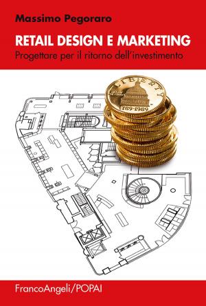 Cover of the book Retail design e marketing. Progettare per il ritorno dell'investimento by Sara Eba Di Vaio, Edoardo Ercoli