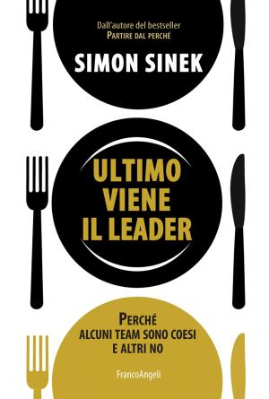 Cover of the book Ultimo viene il leader. Perché alcuni team sono coesi e altri no by Mariagiulia Bennicelli Pasqualis
