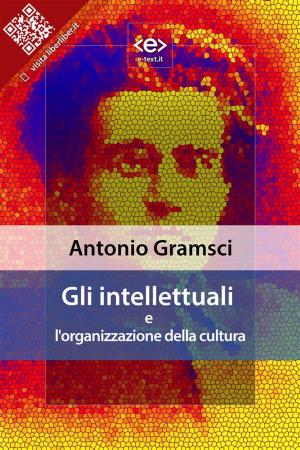 Cover of the book Gli intellettuali e l'organizzazione della cultura by John Milton