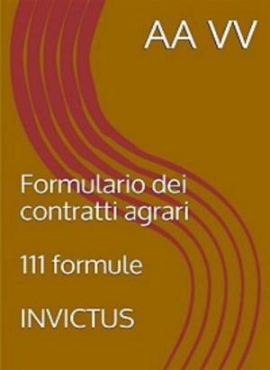 Cover of the book Formulario dei contratti agrari by Antonio Fogazzaro