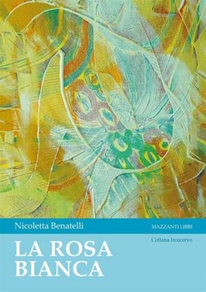 Cover of the book La Rosa Bianca by Antonino Giannone