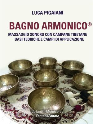 Cover of the book Bagno Armonico® - Massaggio sonoro con campane tibetane by Jason Elias, Katherine Ketcham