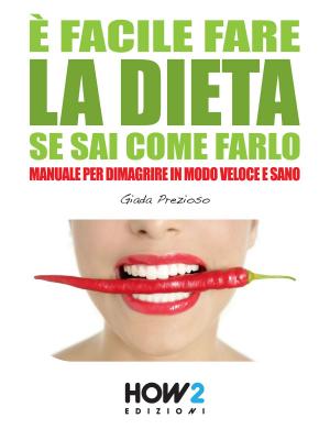 Book cover of È FACILE FARE LA DIETA SE SAI COME FARLO. Manuale per dimagrire in modo veloce e sano