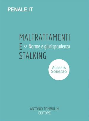 Cover of the book maltrattamenti e stalking by Giuseppe Menconi