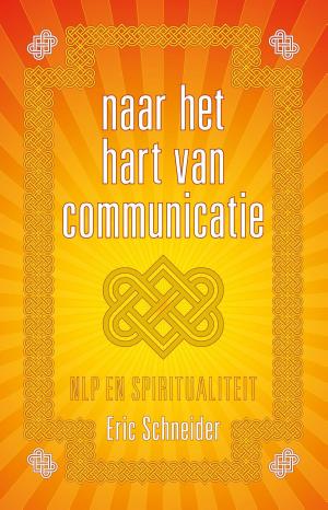 Cover of the book Naar het hart van communicatie by Felicia Bender