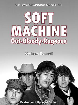 Cover of the book Soft Machine: Out-Bloody-Rageous by Jonathan Gould