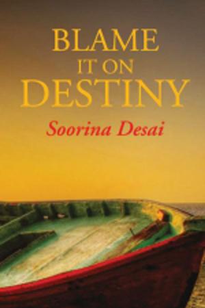 Cover of the book Blame It on Destiny by Mridu Shailaj-Thanki, Juhee Prabha Rathor, Vandana Shailaj-Thanki