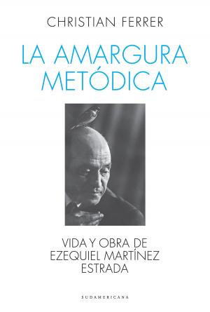 Cover of the book La amargura metódica by Juan José Sebreli