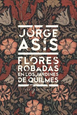 Cover of the book Flores robadas en los jardines de Quilmes by Roberto Mero