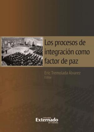 Cover of the book Los procesos de integración como factor de paz by Carlos Bernal Pulido