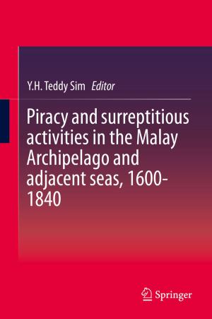 Cover of the book Piracy and surreptitious activities in the Malay Archipelago and adjacent seas, 1600-1840 by Bridget Lewis